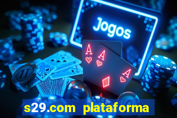 s29.com plataforma de jogos